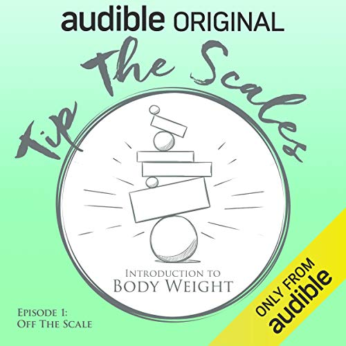 Off the Scale (Tip the Scales_ Introduction to Body Weight)